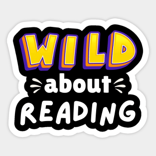 Wild About Reading, Reading Books And Bookworm Library Day T-Shirt Sticker